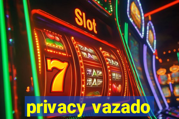 privacy vazado